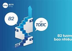 B2 Toeic Là Bao Nhiêu Điểm